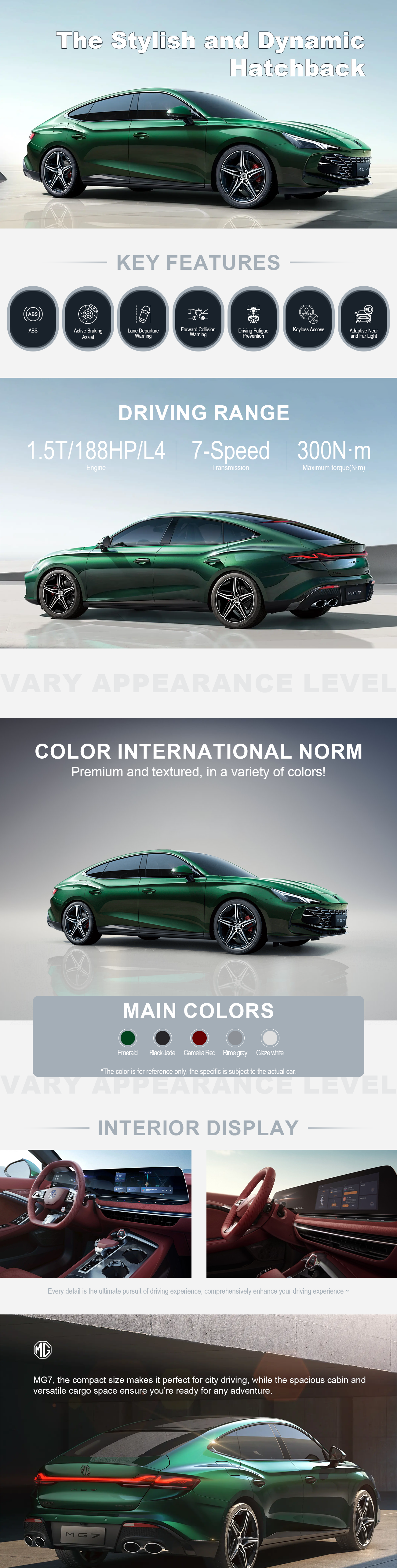 MG7, the compact size makes it perfect for city driving, while the spacious cabin and versatile cargo space ensure you're ready for any adventure.